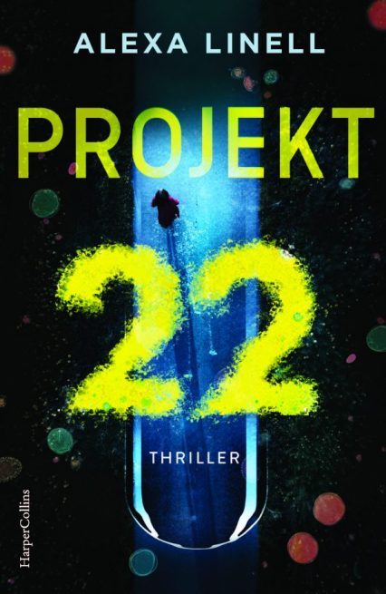 Cooles Buchcover Projekt 22 Techno-Thriller von Alexa Linell mit Link zur Verlagsgruppe HarperCollins