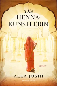 Cover Die Henna-Künsterlin von Alka Joshi, HarperCollins
